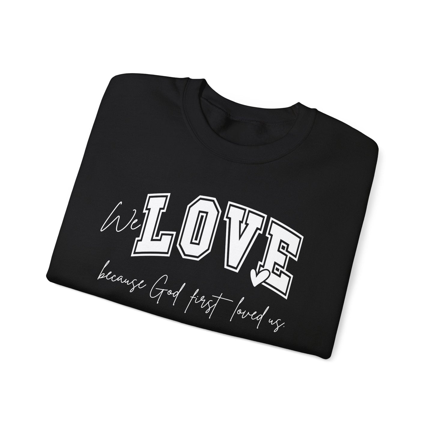 We Love Because God Love Us Unisex Heavy Blend™ Crewneck Sweatshirt – Faith-Inspired Gift for Comfort and Style