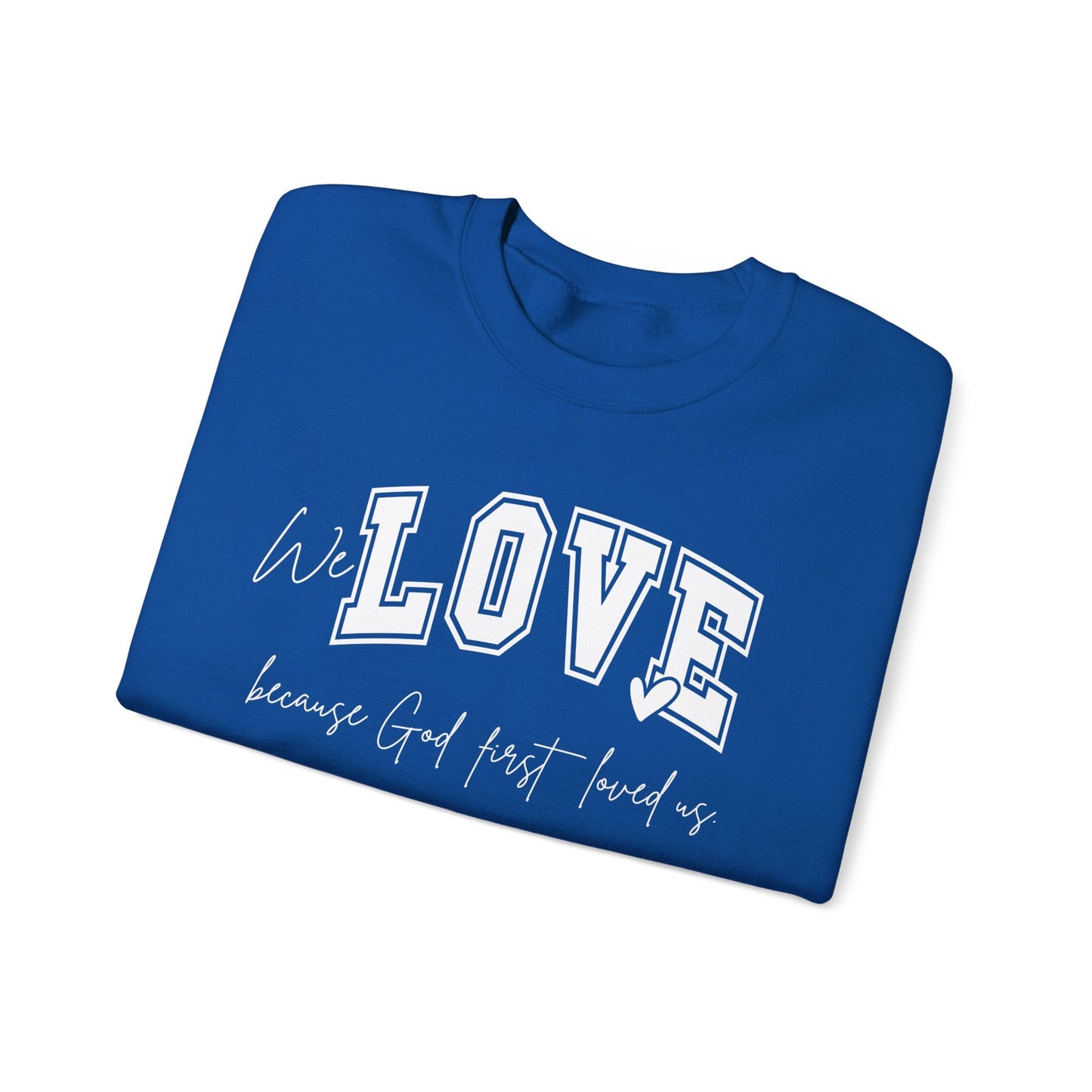 We Love Because God Love Us Unisex Heavy Blend™ Crewneck Sweatshirt – Faith-Inspired Gift for Comfort and Style