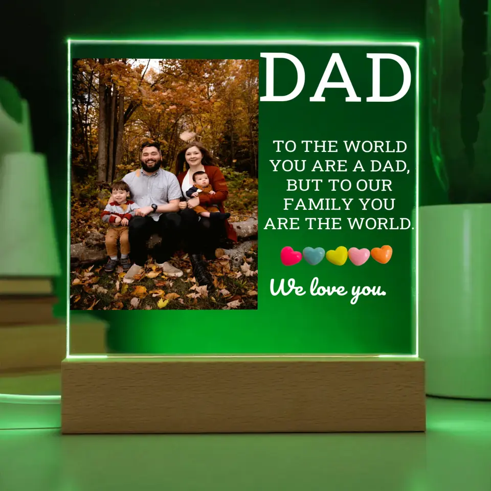 You Are Our World And We Love You Dad