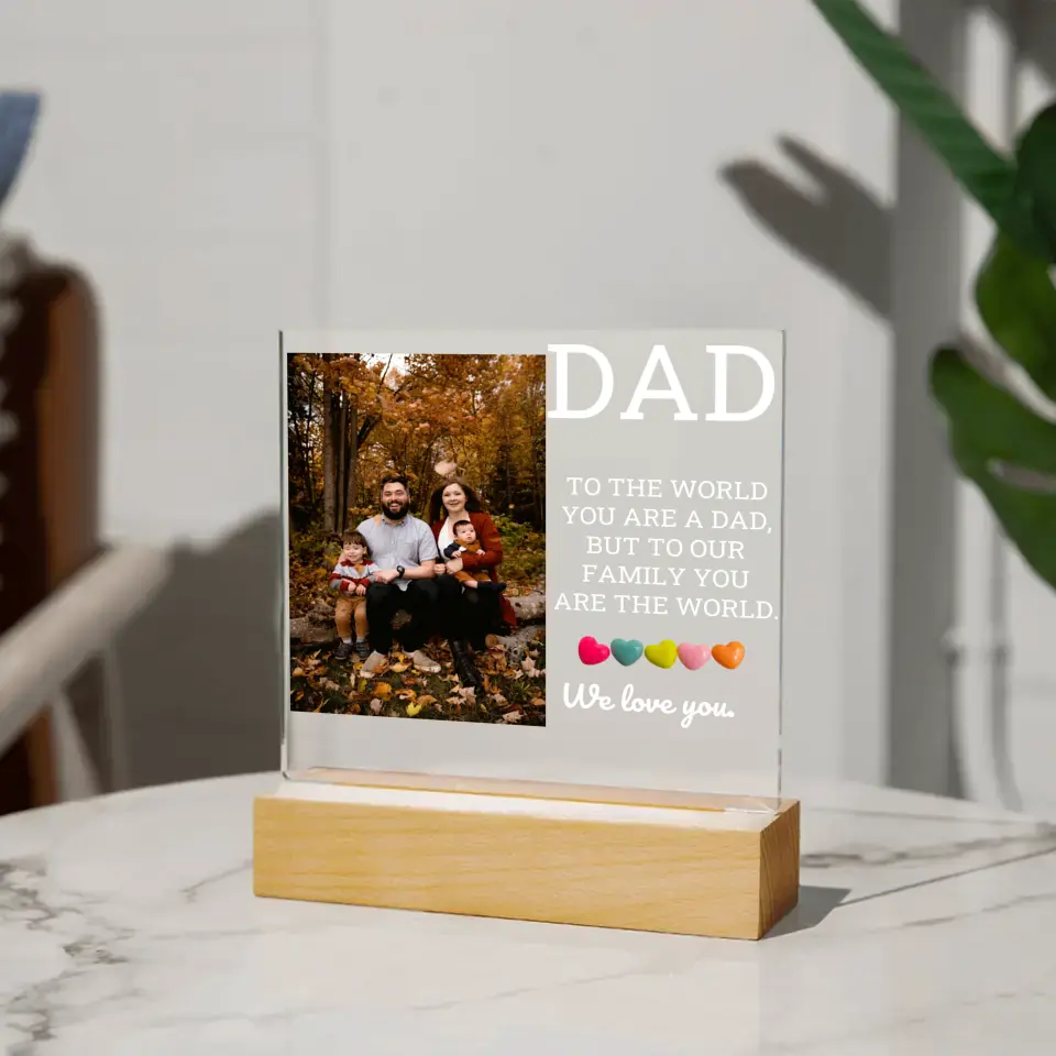You Are Our World And We Love You Dad