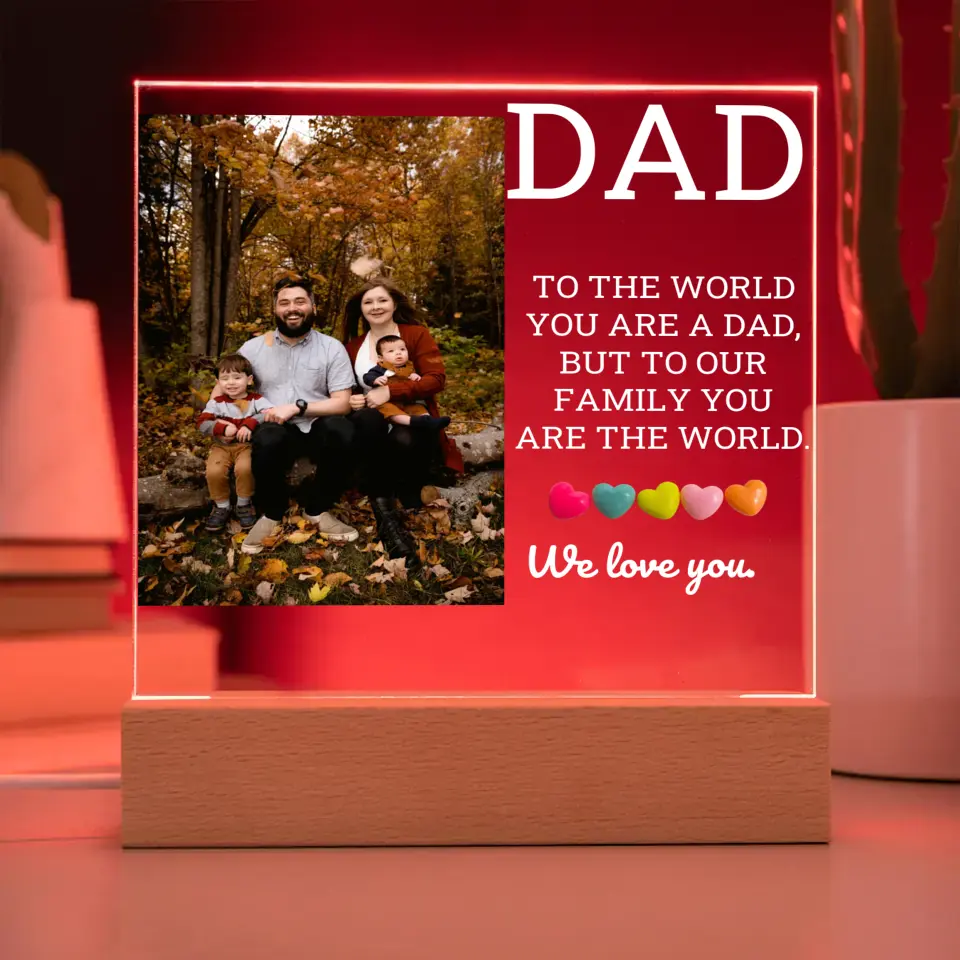 You Are Our World And We Love You Dad