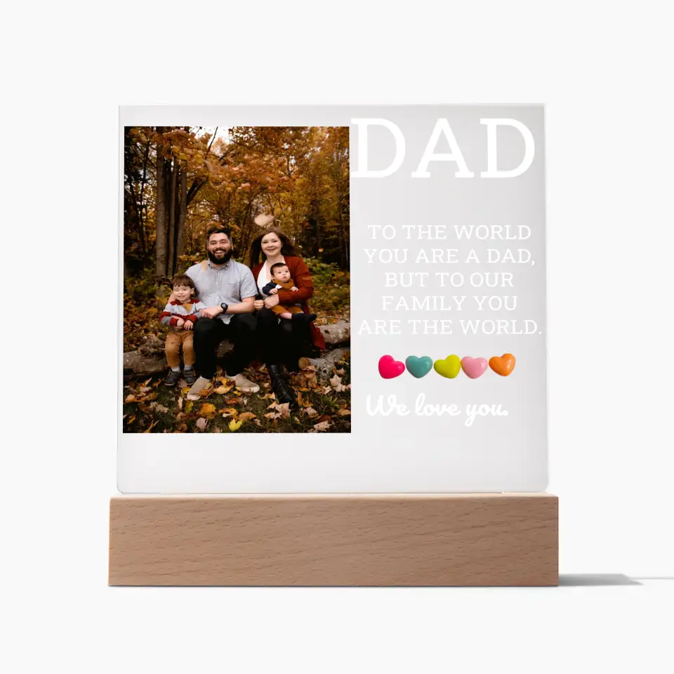 You Are Our World And We Love You Dad