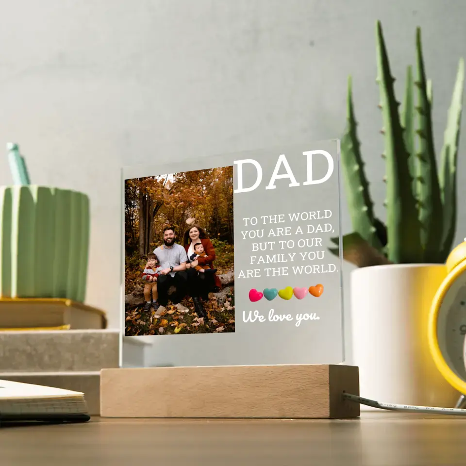 You Are Our World And We Love You Dad