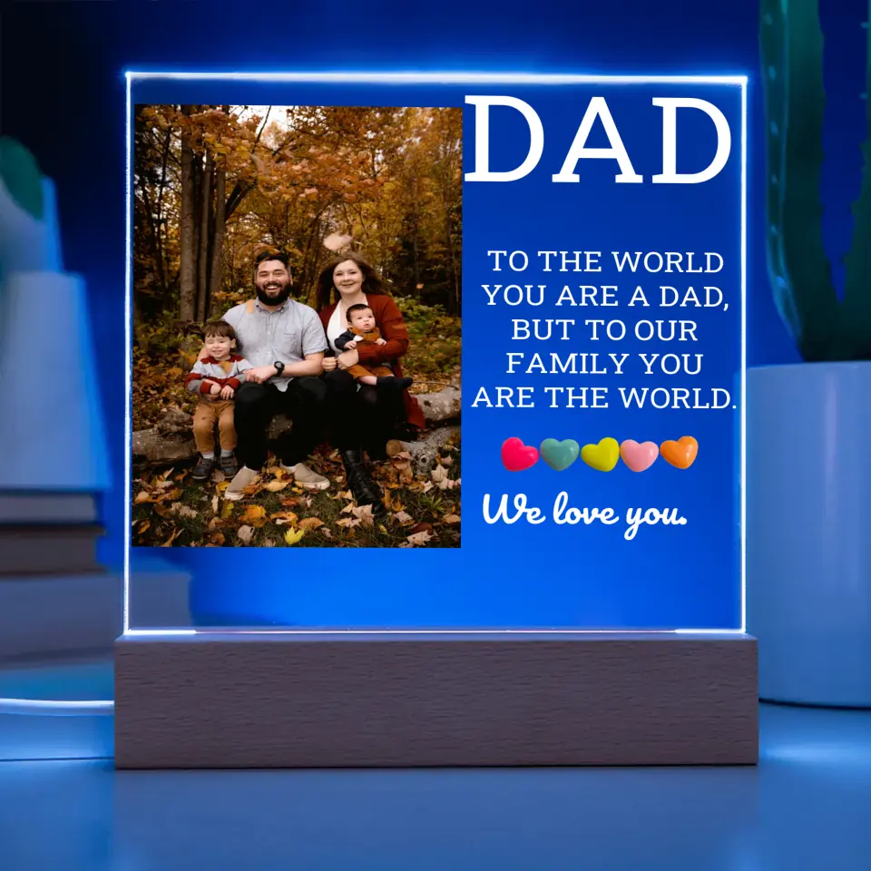 You Are Our World And We Love You Dad