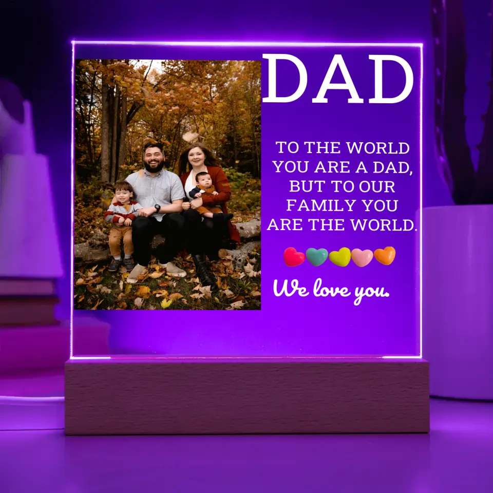 You Are Our World And We Love You Dad