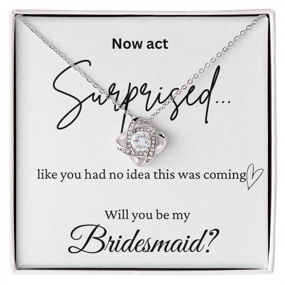 Act Surprised And Be My Bridesmaid Love Knot Necklace