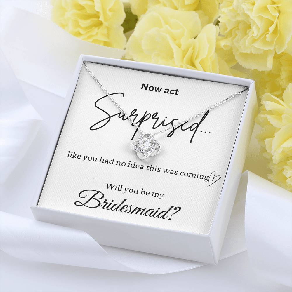 Act Surprised And Be My Bridesmaid Love Knot Necklace