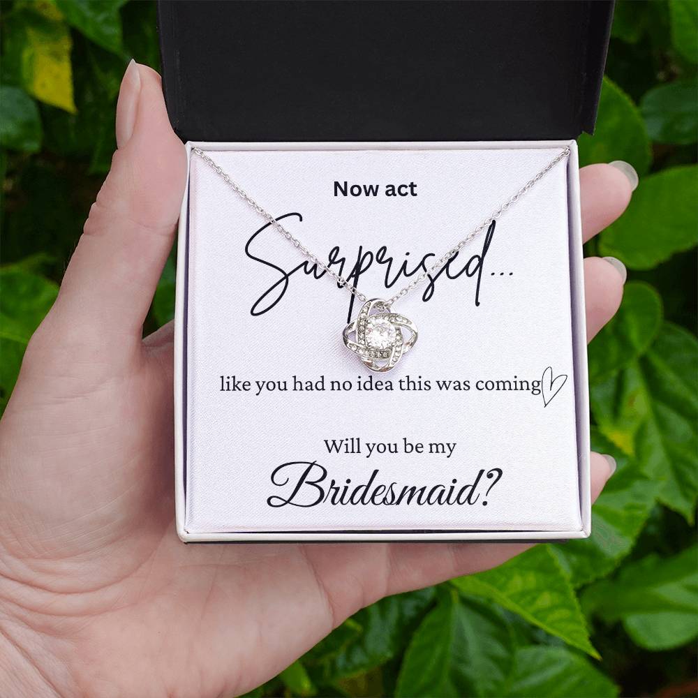 Act Surprised And Be My Bridesmaid Love Knot Necklace