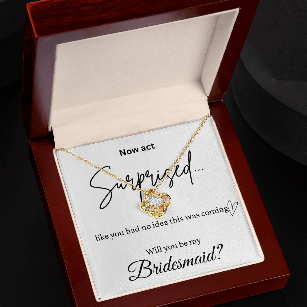 Act Surprised And Be My Bridesmaid Love Knot Necklace