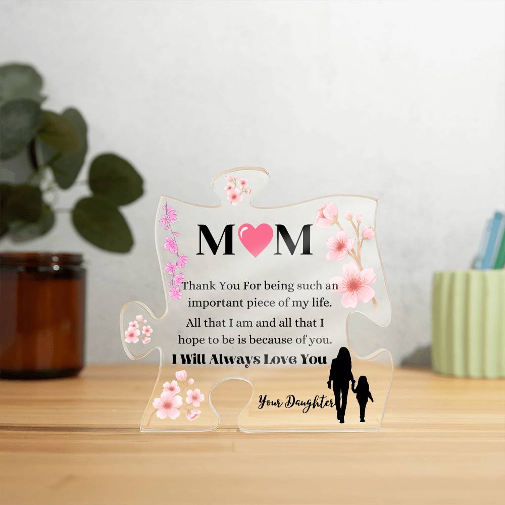 Mom You Are An Important Piece In My Life Acrylic Puzzle Plaque