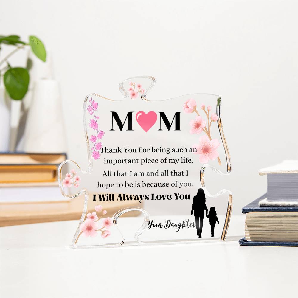 Mom You Are An Important Piece In My Life Acrylic Puzzle Plaque