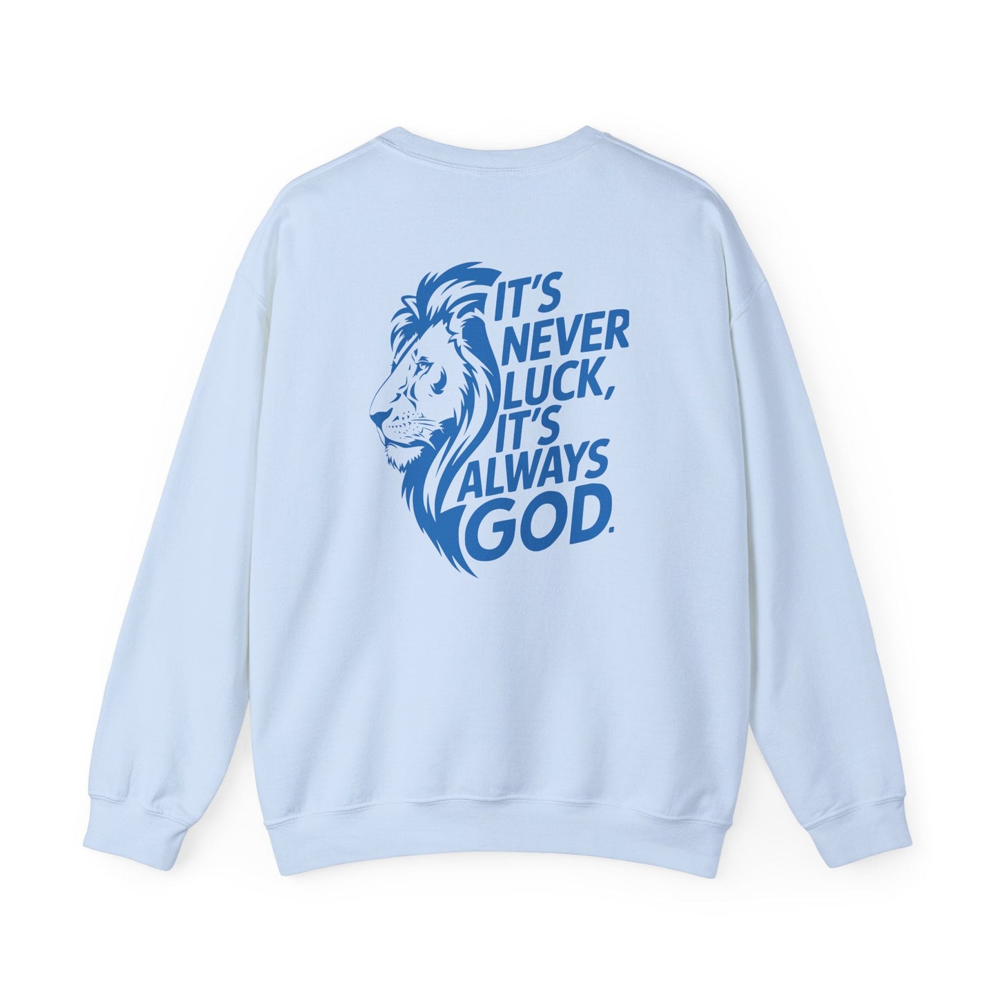 Faith & Strength Crewneck Sweatshirt - It's Never Luck, It's Always God gym sweatshirt