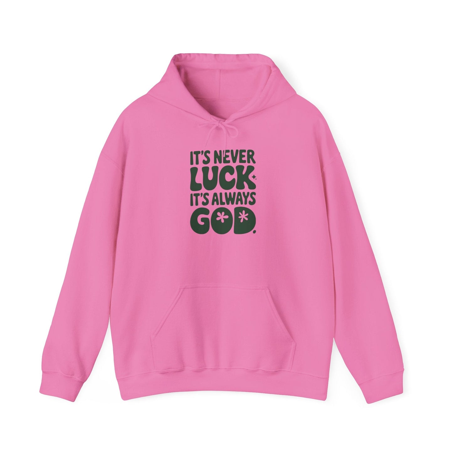 It's Never Luck It's Always God Unisex Hooded Sweatshirt