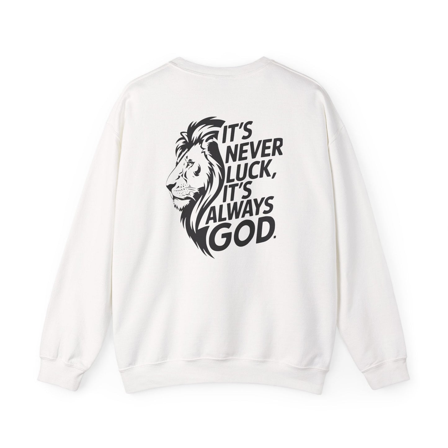 Faith & Strength Crewneck Sweatshirt - It's Never Luck, It's Always God gym sweatshirt