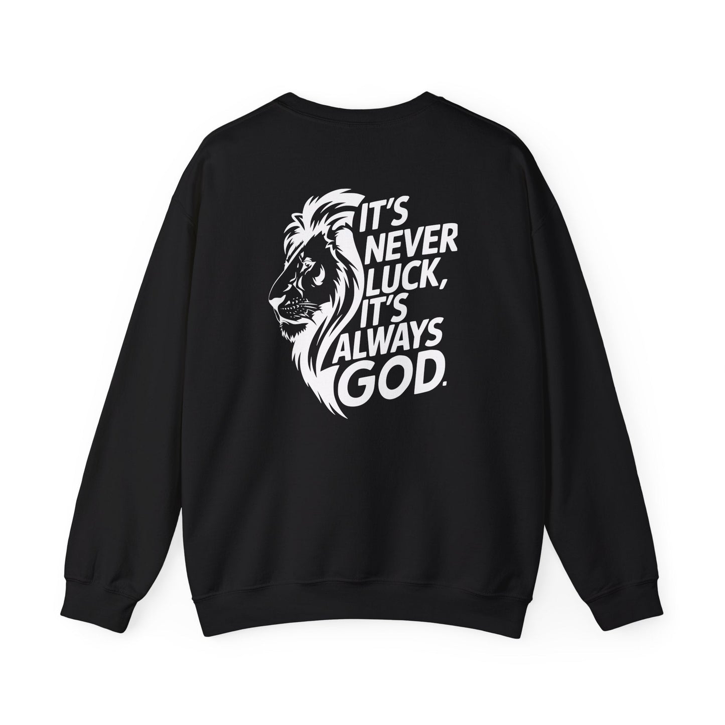 Faith & Strength Crewneck Sweatshirt - It's Never Luck, It's Always God gym sweatshirt