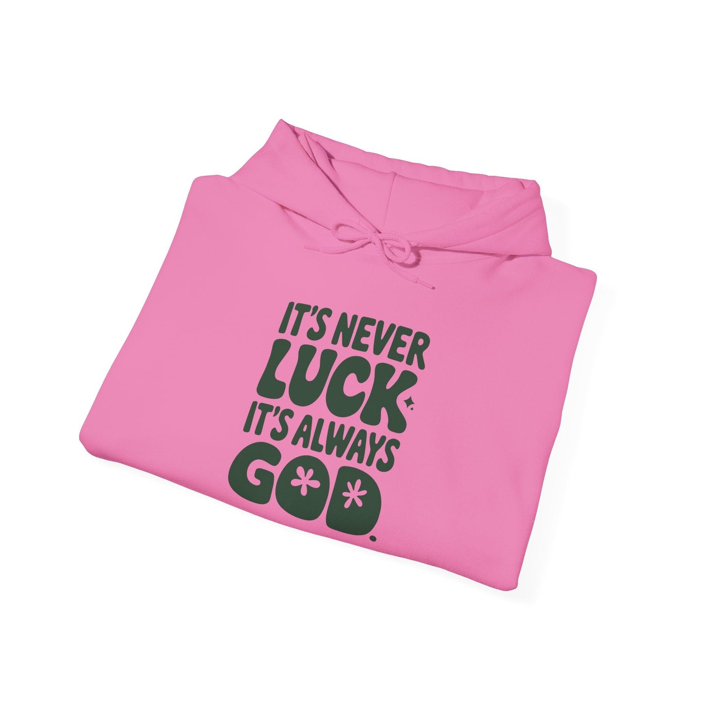 It's Never Luck It's Always God Unisex Hooded Sweatshirt