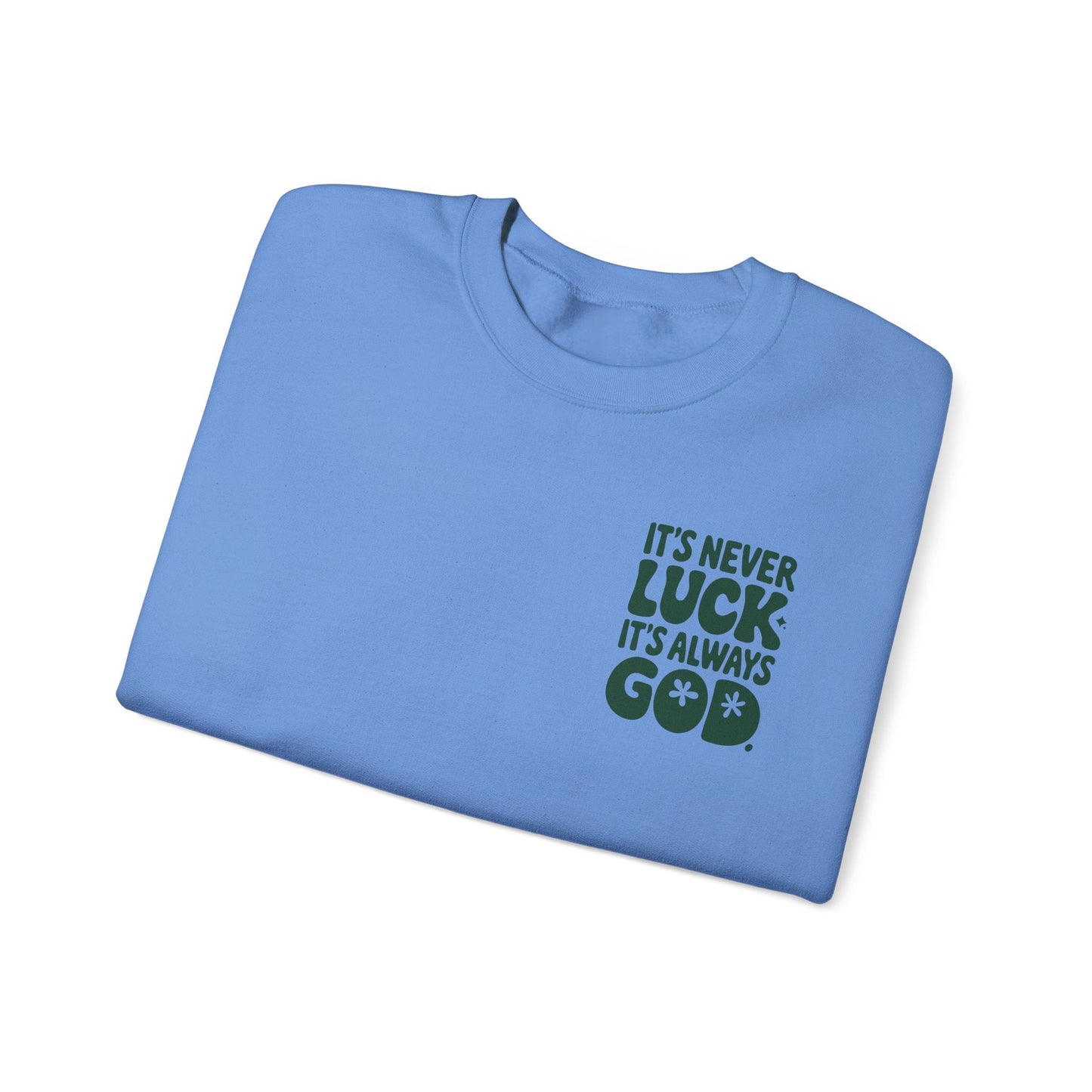 It's Never Luck It's Always God Unisex Heavy Blend™ Crewneck Sweatshirt