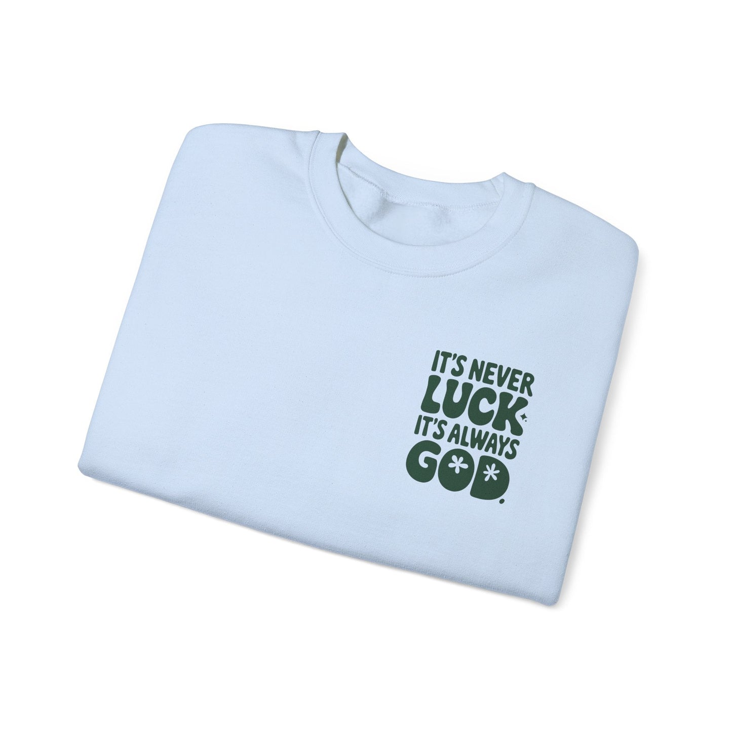 It's Never Luck It's Always God Unisex Heavy Blend™ Crewneck Sweatshirt