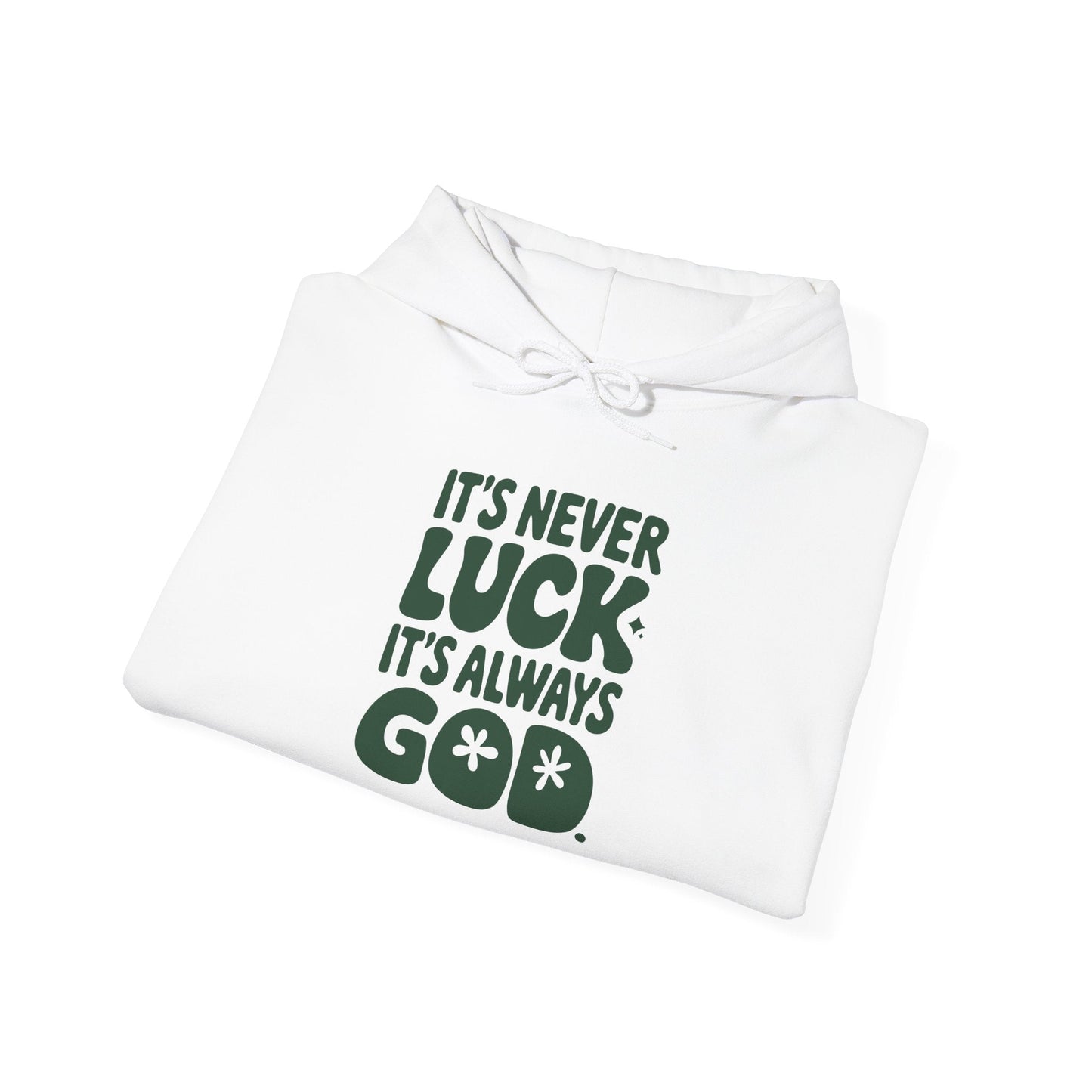 It's Never Luck It's Always God Unisex Hooded Sweatshirt