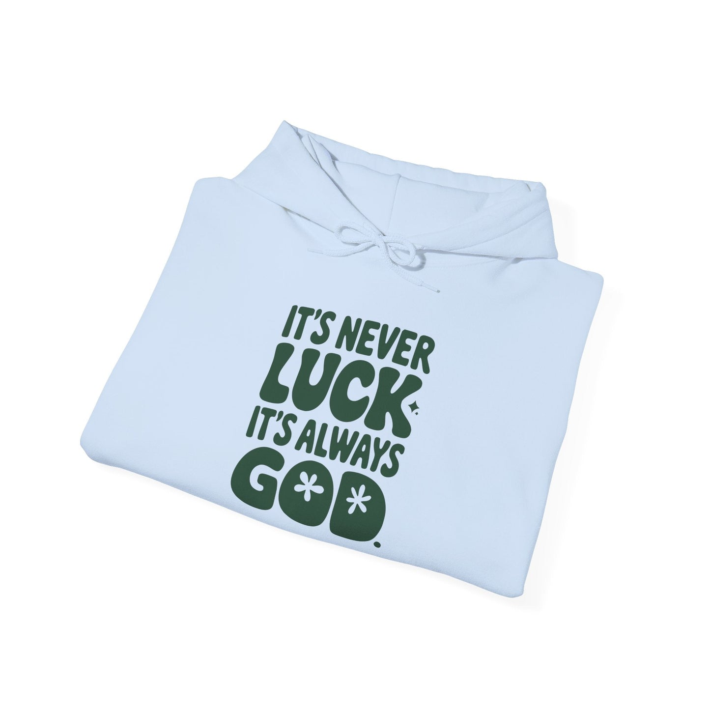 It's Never Luck It's Always God Unisex Hooded Sweatshirt