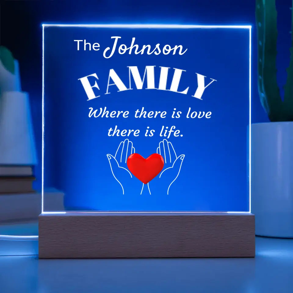 Where There Is Love There Is Life Family Acrylic Table Lamp