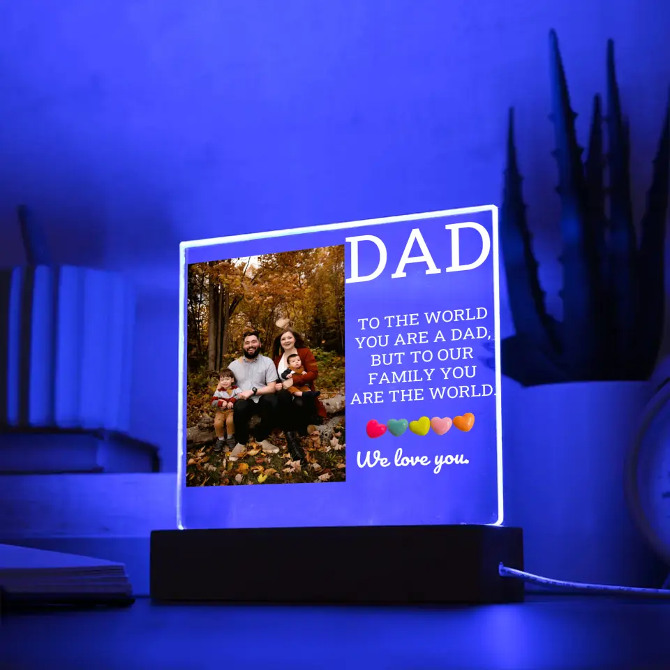 You Are Our World And We Love You Dad