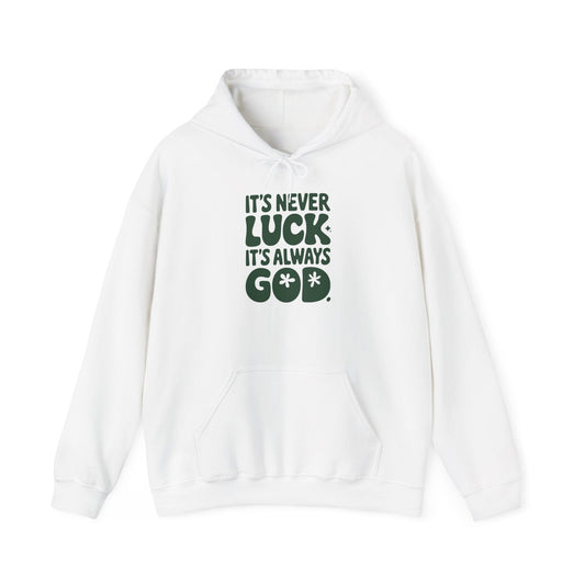 It's Never Luck It's Always God Unisex Hooded Sweatshirt