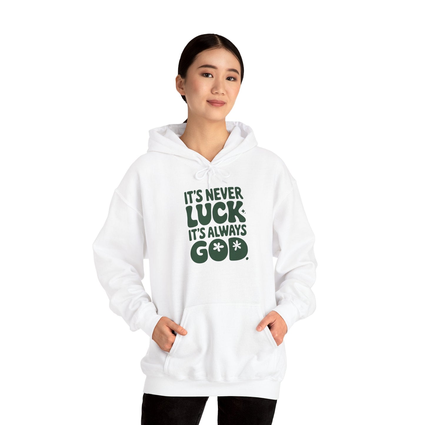 It's Never Luck It's Always God Unisex Hooded Sweatshirt