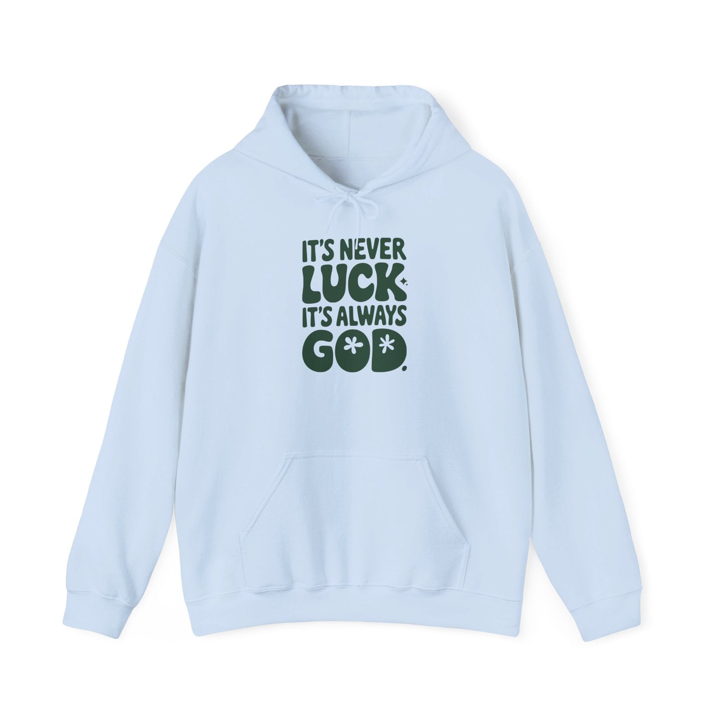 It's Never Luck It's Always God Unisex Hooded Sweatshirt