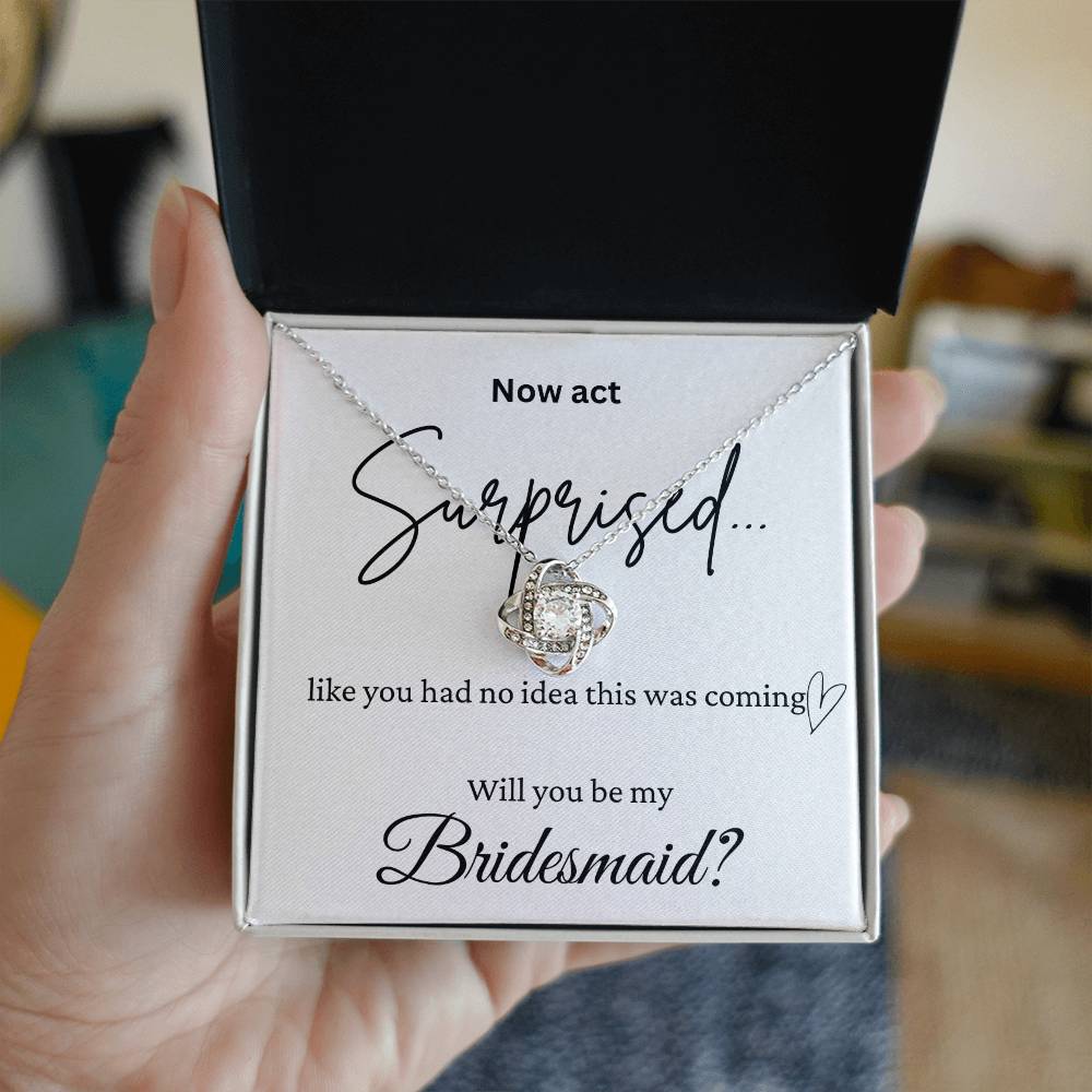 Act Surprised And Be My Bridesmaid Love Knot Necklace