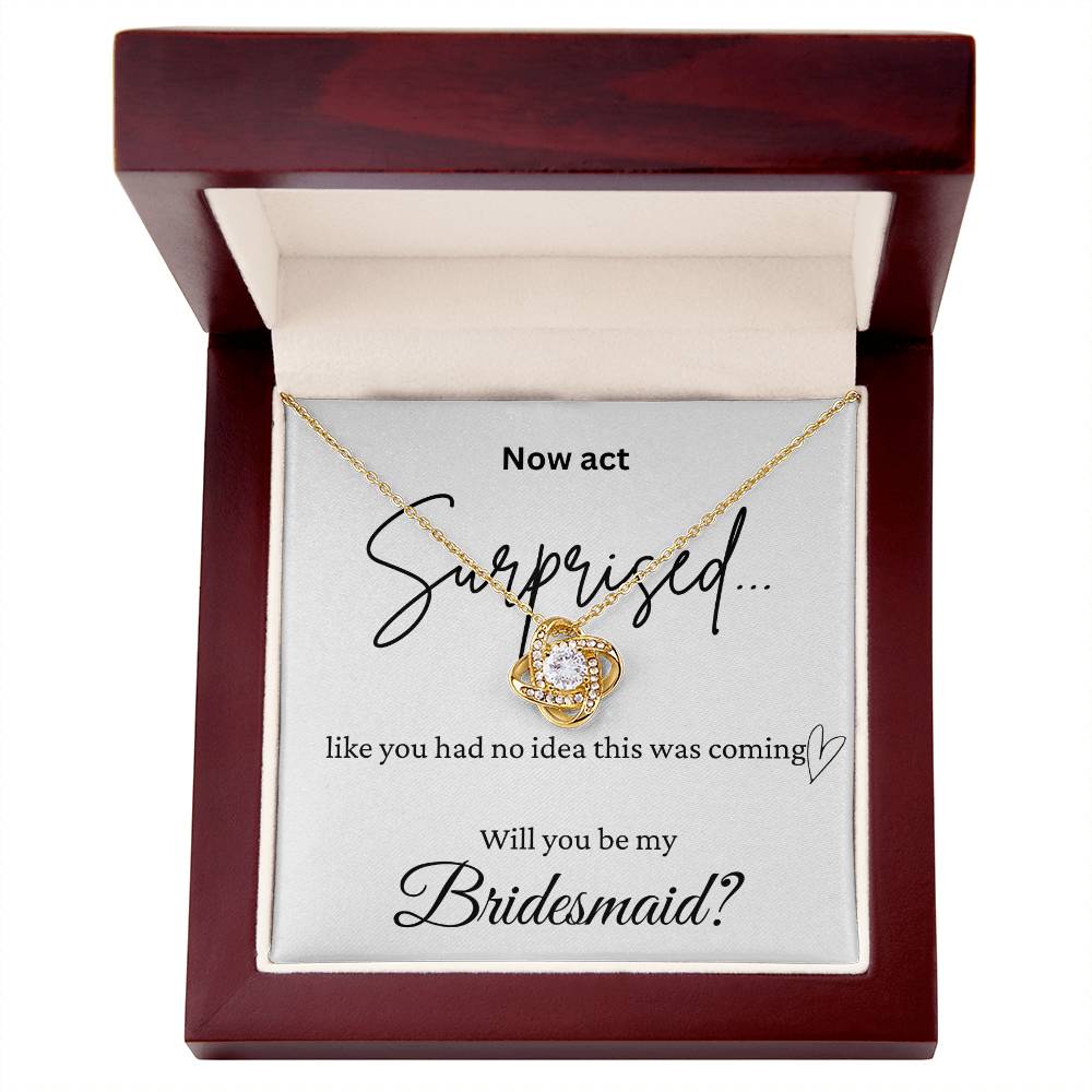 Act Surprised And Be My Bridesmaid Love Knot Necklace