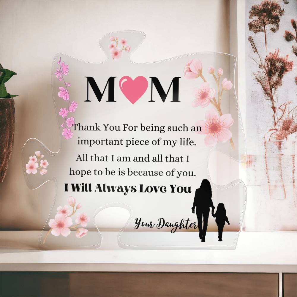 Mom You Are An Important Piece In My Life Acrylic Puzzle Plaque